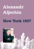 New York 1927  / A.Alechin/