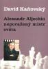 Alexander Aljechin neporažený mistr světa
