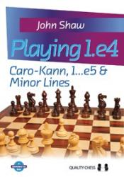 Playing 1.e4 - Caro-Kann, 1...e5 and Minor Lines by John Shaw