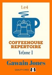 Coffeehouse Repertoire 1.e4 Volume 1 (hardcover) by Gawain Jones