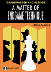 A Matter of Endgame Technique (hardcover) by Jacob Aagaard